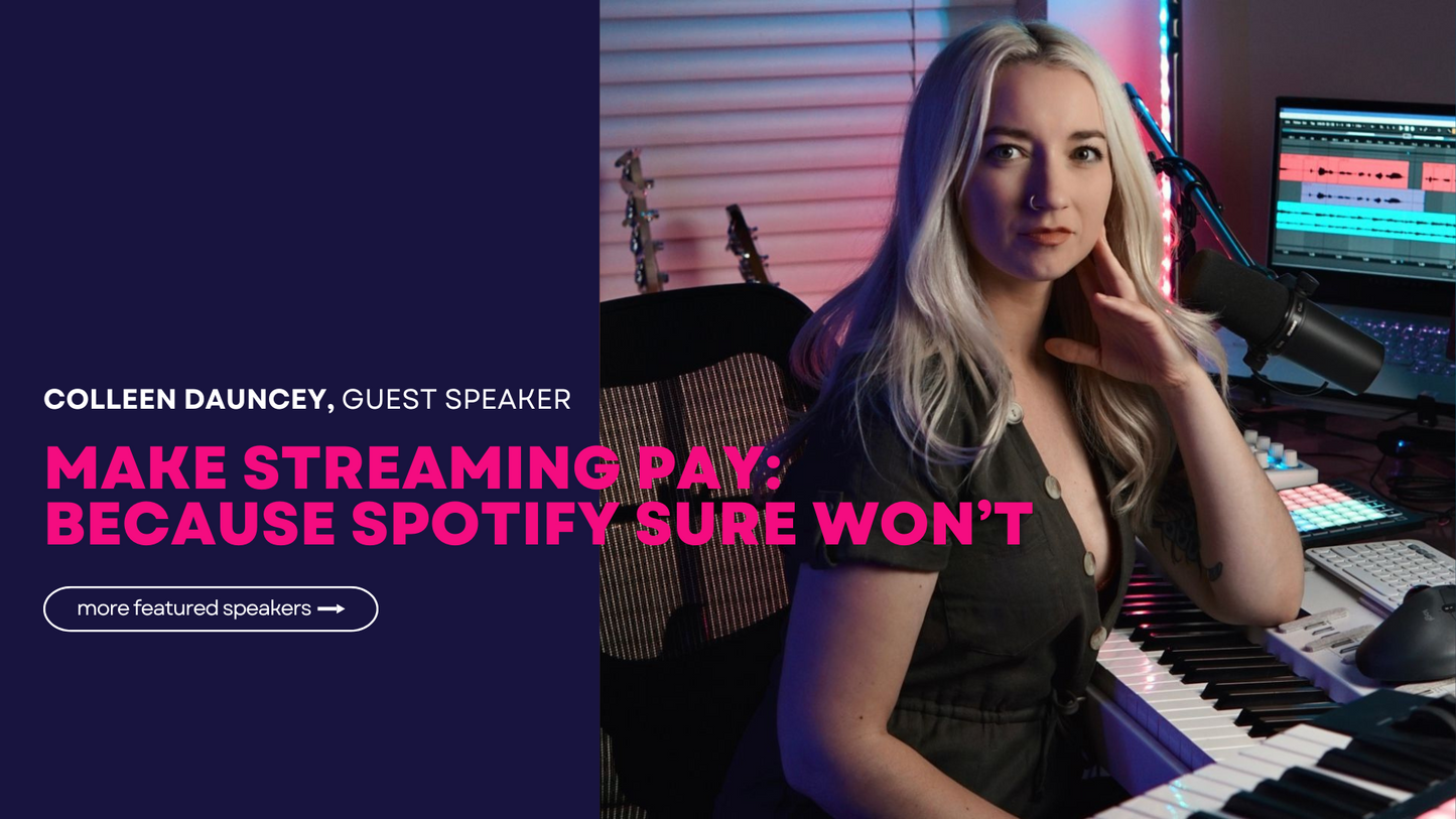 July 6 2025 | 1pm-4pm | "Make Streaming Pay: Because Spotify Sure Won’t" | Colleen Dauncey