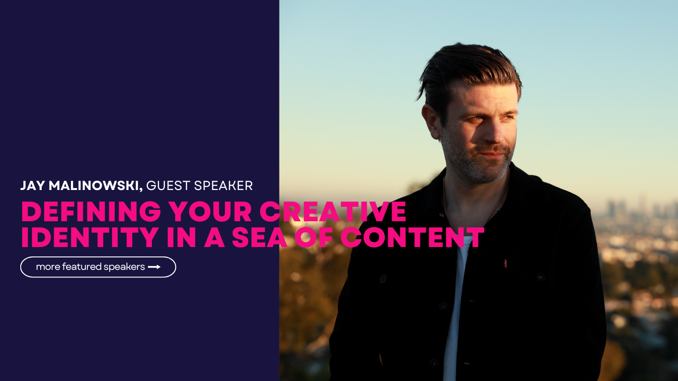 Mar 9 2025 | Defining Your Creative Identity in a Sea of Content | Jay Malinowski